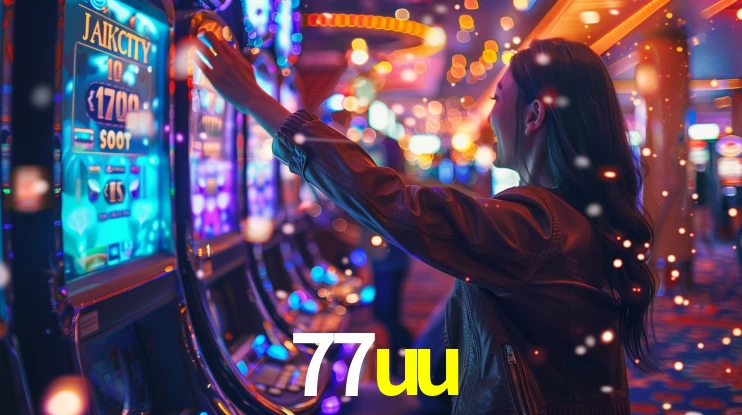 77uu: Jogos de Caça-Níqueis-Altas Recompensas, Roleta-Velocidade, Blackjack-Desafios Máximos